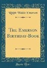 Ralph Waldo Emerson - The Emerson Birthday-Book (Classic Reprint)
