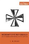Gregory K Beale, Gregory K. Beale, Dane Ortlund, Dane C. Ortlund, Miles V van Pelt, Miles V. Van Pelt - Redemptive Reversals and the Ironic Overturning of Human Wisdom