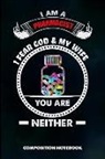 M. Shafiq - I Am a Pharmacist I Fear God and My Wife You Are Neither: Composition Notebook, Funny Sarcastic Birthday Journal for Chemist, Apothecary, Pharmacy Dru