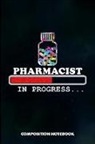 M. Shafiq - Pharmacist in Progress: Composition Notebook, Birthday Journal for Chemist, Apothecary, Pharmacy Druggists to Write on