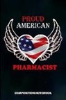 M. Shafiq - Proud American Pharmacist: Composition Notebook, Birthday Journal for Chemist, Apothecary, Pharmacy Druggists to Write on
