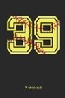 Sporty Girl - 39 Notebook: Softball Player Jersey Number 39 Sports Blank Notebook Journal Diary for Quotes and Notes - 110 Lined Pages