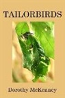 Dorothy McKenney - Tailorbirds: A Talented Seamstress and a Loving Protector Create a Safe Haven for Their Brood