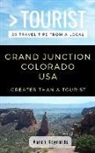 Aaron Reynolds, Greater Than a. Tourist - Greater Than a Tourist-Grand Junction Colorado United States: 50 Travel Tips from a Local