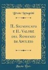 Bruno Lavagnini - Il Significato E Il Valore del Romanzo Di Apuleio (Classic Reprint)