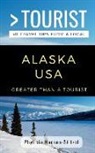 Phylicia Hanson-Stitzel, Greater Than a. Tourist - Greater Than a Tourist- Alaska USA: 50 Travel Tips from a Local