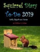 William E. Cullen - Squirrel Diary To-Do 2019: Hide Your Nuts for the Future