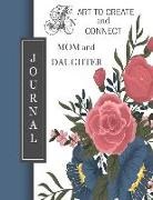 Annabelle Abbot - An Art to Create and Connect Mom and Daughter Journal: Ask Me Anything, My Answers, How Well Do You Know Me, Face It! Special Message Through Drawing