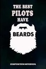 M. Shafiq - The Best Pilots Have Beards: Composition Notebook, Men Birthday Journal Gift for Plane Aviators, Aircraft Airmen to Write on