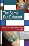 Phil Baisley - The Same, But Different: Ministry and the Quaker Pastor