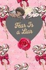 Faith Based Blank Journal - Fear Is a Liar: Bible Verse Gift: This Is a Blank, Lined Journal That Makes a Perfect Faith Based Valentine's Day Gift for Men or Wome