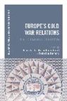 Ulrich Krotz, Ulrich (European University Institute Krotz, Kiran Klaus Patel, Federic Romero, Ulrich Krotz, Kiran Klaus Patel... - Europe's Cold War Relations