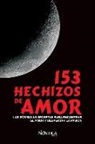 Nostica Editorial - 153 Hechizos de Amor: Las Fórmulas Secretas Para Encontrar El Amor Y Despertar La Pasión