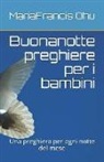 Mariafrancis Ohu - Buonanotte Preghiere Per I Bambini: Una Preghiera Per Ogni Notte del Mese