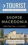 Katerina Prochkova Coss, Greater Than a. Tourist - Greater Than a Tourist- Skopje, Macedonia: 50 Travel Tips from a Local