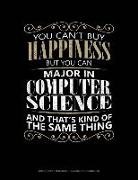 Jeryx Publishing - You Can't Buy Happiness But You Can Major in Computer Science and That's Kind of the Same Thing: Graph Paper Notebook - 0.25 Inch (1/4) Squares