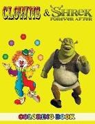 Angela Westfild - Clowns and Shrek Forever After Coloring Book: 2 in 1 Coloring Book for Kids and Adults, Activity Book, Great Starter Book for Children with Fun, Easy