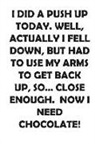 Humor Central - I Did a Push Up Today. Well, Actually I Fell Down, But Had to Use My Arms to Get Back Up, So... Close Enough. Now I Need Chocolate: Affirmations Workb