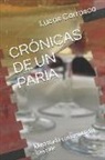 Lucas Carrasco - Crónicas de Un Paria: El Costado Corrosivo del Interior