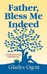 Gladys Ogoti - Father, Bless Me Indeed