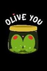 Enchant Blank Books - Olive You: This Is a Blank, Lined Journal That Makes a Perfect Valentine's Day Gift for Men or Women. It's 6x9 with 120 Pages, a