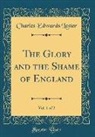 Charles Edwards Lester - The Glory and the Shame of England, Vol. 1 of 2 (Classic Reprint)