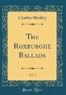 Charles Hindley - The Roxburghe Ballads, Vol. 2 (Classic Reprint)