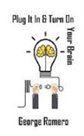 George Romero - Plug It in and Turn on Your Brain: Evolution and History of Our Brain from 35,000 Years to Our Modern Era