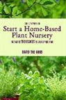David The Good - The Easy Way to Start a Home-Based Plant Nursery and Make Thousands in Your Spare Time