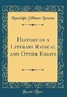 Randolph Silliman Bourne - History of a Literary Radical and Other Essays (Classic Reprint)