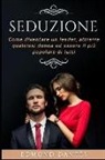 Edmond Dantes - Seduzione: Come Diventare Un Leader, Attrarre Qualsiasi Donna Ed Essere Il Più Popolare Di Tutti
