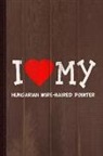 Flippin Sweet Books - I Love My Hungarian Wire-Haired Pointer Dog Breed Journal Notebook: Blank Lined Ruled for Writing 6x9 110 Pages