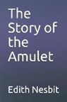 Edith Nesbit - The Story of the Amulet