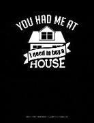 Jeryx Publishing - You Had Me at I Need to Buy a House: Graph Paper Notebook - 0.25 Inch (1/4) Squares
