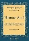 Harry R. Stringer - Heroes All!