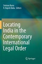 Sriniva Burra, Srinivas Burra, Rajesh Babu, Rajesh Babu, R. Rajesh Babu - Locating India in the Contemporary International Legal Order