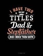 Jeryx Publishing - I Have Two Titles Dad and Stepfather and I Rock Them Both: 3 Column Ledger