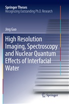 Jing Guo - High Resolution Imaging, Spectroscopy and Nuclear Quantum Effects of Interfacial Water