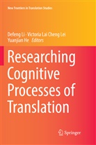 Yuanjian He, Victori Lai Cheng Lei, Victoria Lai Cheng Lei, Victoria Lai Cheng Lei, Defeng Li - Researching Cognitive Processes of Translation
