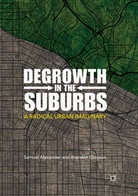 Samue Alexander, Samuel Alexander, Brendan Gleeson - Degrowth in the Suburbs