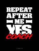 Jeryx Publishing - Repeat After Me Yes Coach: 3 Column Ledger