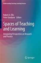 Rober A Ellis, Robert A Ellis, Robert A. Ellis, Goodyear, Goodyear, Peter Goodyear - Spaces of Teaching and Learning