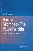 Vasu D Appanna, Vasu D. Appanna - Human Microbes - The Power Within