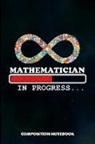 M. Shafiq - Mathematician in Progress: Composition Notebook, Funny Flower Birthday Journal for Math Students and Teachers to Write on