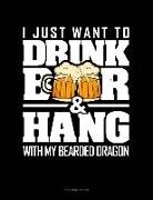 Jeryx Publishing - I Just Want to Drink Beer & Hang with My Bearded Dragon: 3 Column Ledger