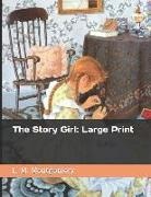 L. M. Montgomery - The Story Girl: Large Print