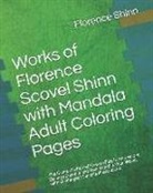 Florence Scovel Shinn, Le Non - Works of Florence Scovel Shinn with Mandala Adult Coloring Pages: The Game of Life and How to Play It, the Secret Door to Success and Your Word Is You