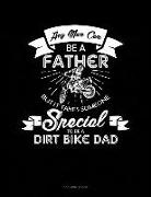 Jeryx Publishing - Any Man Can Be a Father But It Takes Someone Special to Be a Dirt Bike Dad: 3 Column Ledger