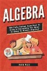 Math Wizo - Algebra: 100 Fully Solved Equations to Explain Everything You Need to Know to Master Algebra!
