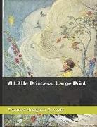 Frances Hodgson Burnett - A Little Princess: Large Print